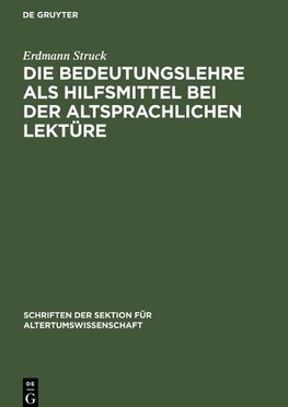 Die Bedeutungslehre als Hilfsmittel bei der altsprachlichen Lektüre