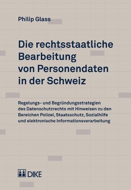 Die rechtsstaatliche Bearbeitung von Personendaten in der Schweiz