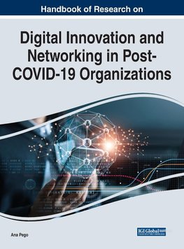 Handbook of Research on Digital Innovation and Networking in Post-COVID-19 Organizations