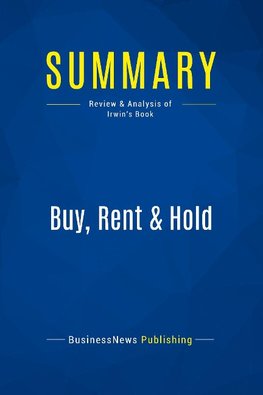 Summary: Buy, Rent & Hold