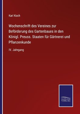 Wochenschrift des Vereines zur Beförderung des Gartenbaues in den Königl. Preuss. Staaten für Gärtnerei und Pflanzenkunde