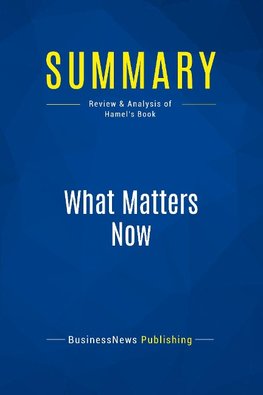 Summary: What Matters Now