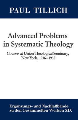 Gesammelte Werke. Ergänzungs- und Nachlaßbände, Band 19, Advanced Problems in Systematic Theology