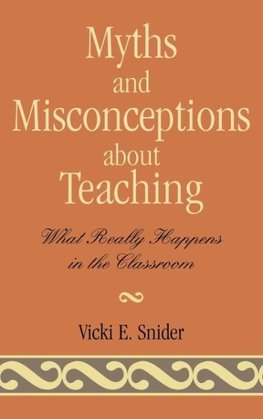 Myths and Misconceptions about Teaching