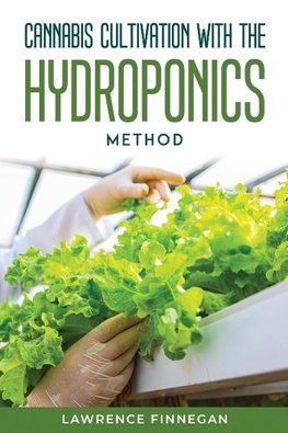 CANNABIS CULTIVATION WITH THE HYDROPONICS METHOD