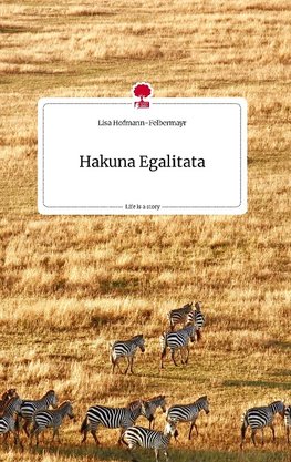 Hakuna Egalitata. Life is a Story - story.one