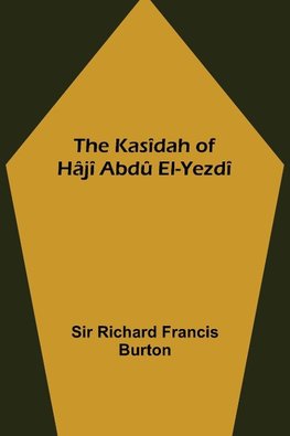 The Kasîdah of Hâjî Abdû El-Yezdî