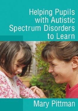 Pittman, M: Helping Pupils with Autistic Spectrum Disorders