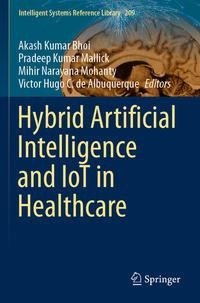 Hybrid Artificial Intelligence and IoT in Healthcare