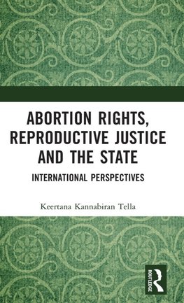 Abortion Rights, Reproductive Justice and the State