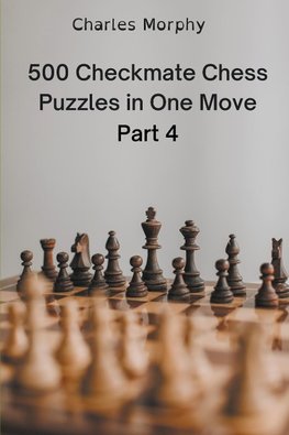 500 Checkmate Chess Puzzles in One Move, Part 4