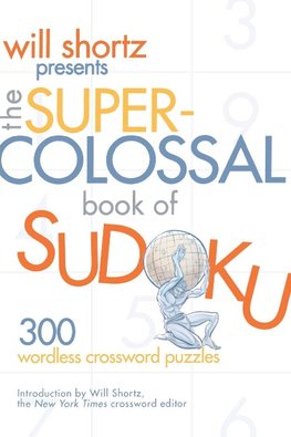 Will Shortz Presents The Super-Colossal Book of Sudoku