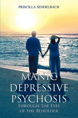 Manic Depressive Psychosis through the Eyes of the Beholder