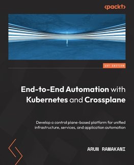 End-to-End Automation with Kubernetes and Crossplane