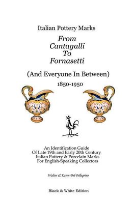 Italian Pottery Marks from Cantagalli to Fornasetti (Black and White Edition)