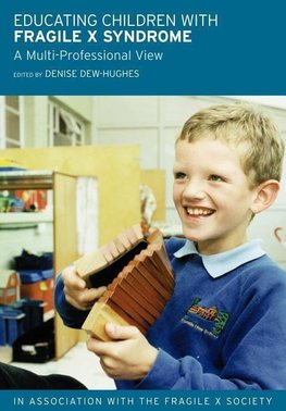 Dew-Hughes, D: Educating Children with Fragile X Syndrome