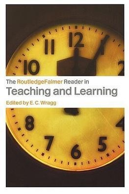 Wragg, T: RoutledgeFalmer Reader in Teaching and Learning