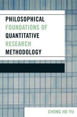 Philosophical Foundations of Quantitative Research Methodology