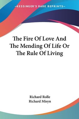 The Fire Of Love And The Mending Of Life Or The Rule Of Living