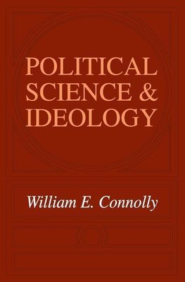 Connolly, W: Political Science and Ideology