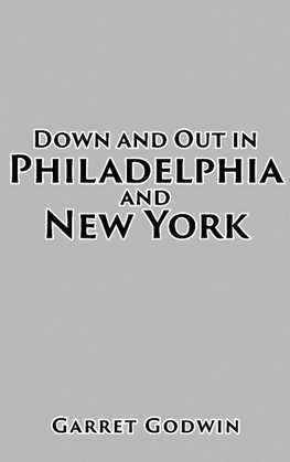 Down and Out in Philadelphia and New York