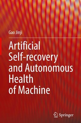 Artificial Self-recovery and Autonomous Health of Machine