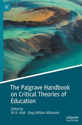 The Palgrave Handbook on Critical Theories of Education