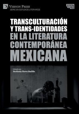 Transculturación y trans-identidades en la literatura contemporánea mexicana