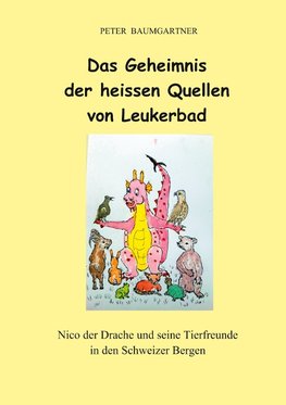 Das Geheimnis der heissen Quellen von Leukerbad - ein Kinderbuch mit vielen Tieren