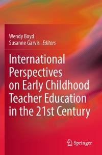 International Perspectives on Early Childhood Teacher Education in the 21st Century