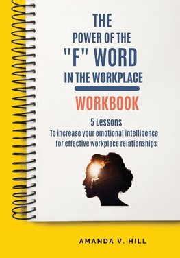 The Power of the "F" Word in the Workplace Workbook