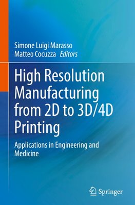 High Resolution Manufacturing from 2D to 3D/4D Printing