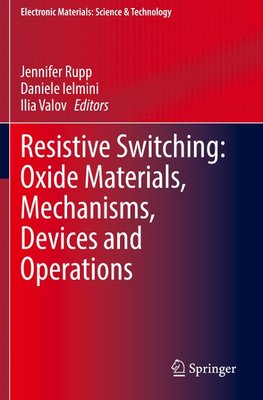 Resistive Switching: Oxide Materials, Mechanisms, Devices and Operations