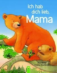 Ich hab dich lieb, Mama | Ab 2 Jahren