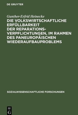 Die volkswirtschaftliche Erfüllbarkeit der Reparationsverpflichtungen, im Rahmen des paneuropäischen Wiederaufbauproblems