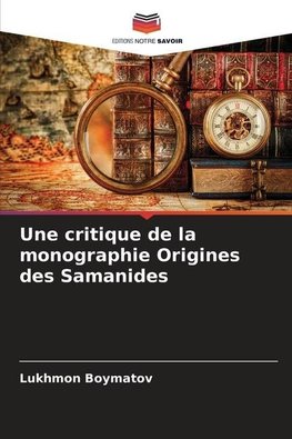 Une critique de la monographie Origines des Samanides