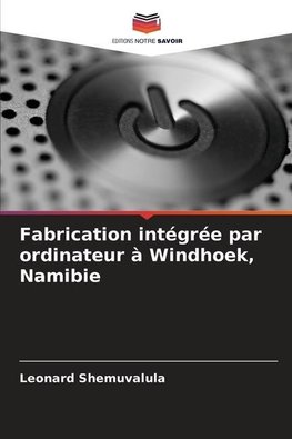 Fabrication intégrée par ordinateur à Windhoek, Namibie