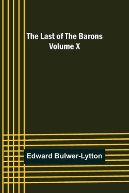 The Last of the Barons  Volume X