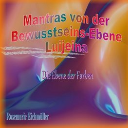 Mantras von der Bewusstseins-Ebene Luijeina