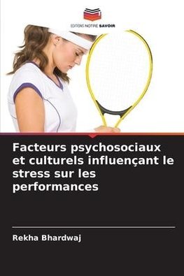 Facteurs psychosociaux et culturels influençant le stress sur les performances