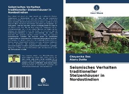 Seismisches Verhalten traditioneller Stelzenhäuser in Nordostindien