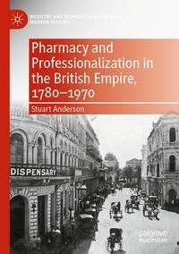 Pharmacy and Professionalization in the British Empire, 1780¿1970