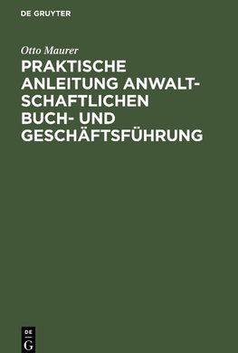 Praktische Anleitung anwaltschaftlichen Buch- und Geschäftsführung