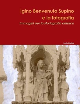 Igino Benvenuto Supino e la fotografia. Immagini per la storiografia artistica