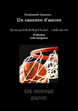 Un canestro d'amore Gli anni più belli del napoli Basket... e della mia vita