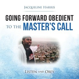 Going Forward Obedient to the Master's Call