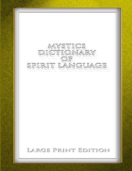 Mystics Dictionary of Spirit Language LPE