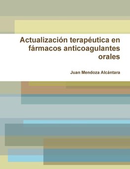 Actualización terapéutica en fármacos anticoagulantes orales