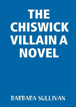 THE CHISWICK VILLAIN A NOVEL