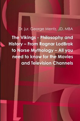 The Vikings - Philosophy and History - From Ragnar LodBrok to Norse Mythology - All you need to know for the Movies and Television Channels